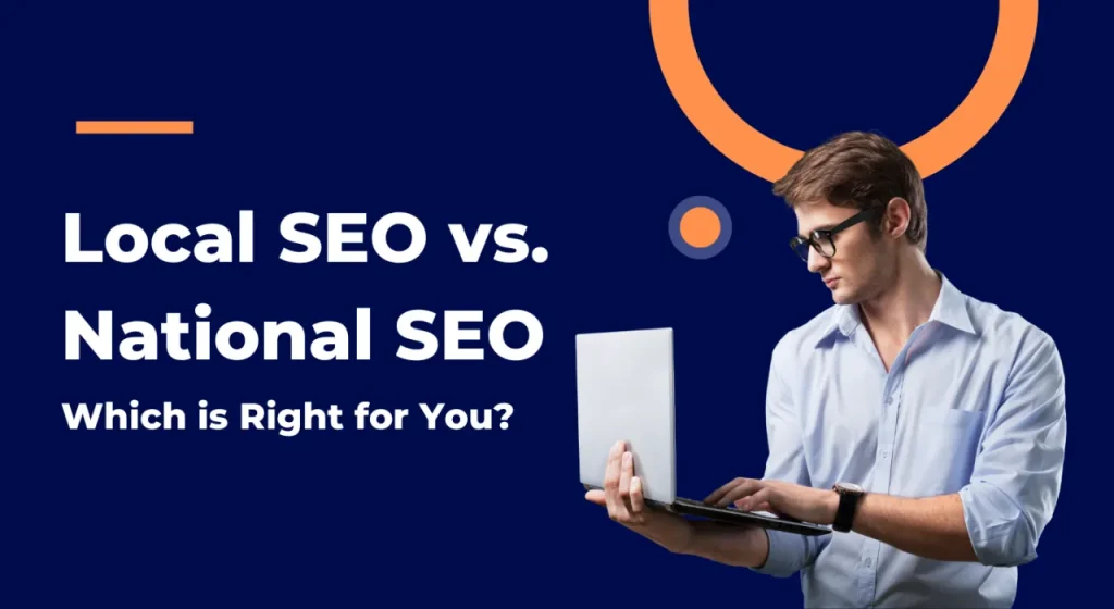 Local SEO vs National SEO: What Should a Small US Business Focus on First?